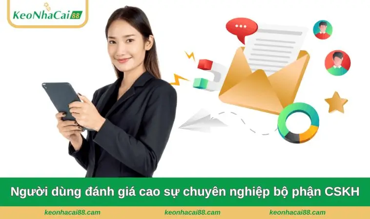 Người dùng đánh giá cao sự chuyên nghiệp của bộ phận CSKH